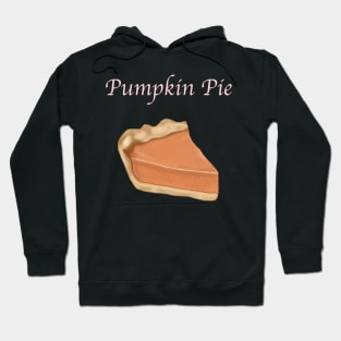 A Slice of Pie- Pumpkin Pie with Text Hoodie